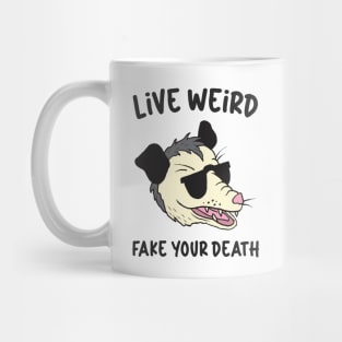 Live Weird Fake Your Own Death Mug